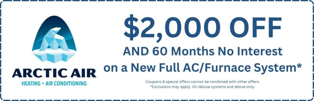 Arctic Air promotional image showing company logo with HVAC offer: Get $2,000 Off and 60 Months No Interest on a New Full AC/Furnace System, highlighting limited-time HVAC discounts, AC installation promotions, furnace replacement coupons, and heating and cooling system deals near me. Call us today for HVAC offers, AC installation discounts, furnace replacement coupons, HVAC system promotions, air conditioner deals, heating repair specials, heat pump rebates, HVAC tune-up discounts, AC repair coupons, seasonal HVAC offers, HVAC maintenance specials, air conditioning service discounts, heating system upgrade deals, energy-efficient HVAC promotions, indoor air quality service discounts, ductless mini-split offers, HVAC financing promotions, air conditioner installation specials near me, furnace installation discounts near me, HVAC service coupons near me, heating and cooling discounts near me, AC service offers near me, Rosamond HVAC promotions, Arctic Air specials, HVAC contractor deals, limited-time HVAC savings.
