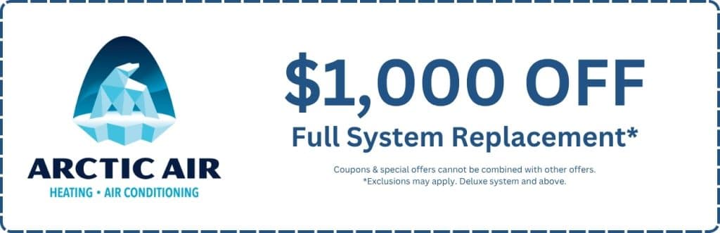 Arctic Air HVAC coupon showing $1000 off full system replacement for deluxe HVAC systems, air conditioner installation and furnace replacement promotion near me. Contact us today for help with hvac replacement coupons, hvac installation discounts, ac replacement deals, furnace replacement coupons, hvac system upgrade offers, hvac promotions near me, heating and cooling discounts, air conditioning installation specials, hvac rebates, affordable hvac installation, energy efficient hvac deals.