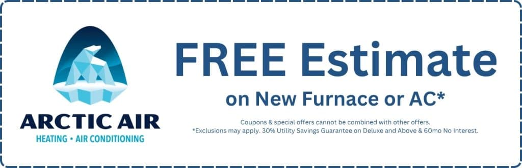 Arctic Air offer for free estimate on new furnace or AC installation with 30% utility savings guarantee and 60 months no interest financing, hvac installation promotion near me. Call us now for help with hvac coupons, furnace installation deals, ac installation coupons, free hvac estimate, heating and cooling offers, furnace replacement specials, hvac financing promotions, hvac energy savings offers, ac installation near me, heating installation discounts, hvac service coupons.