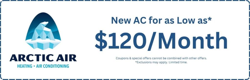 Arctic Air promotion offering new AC installation for as low as $120 per month, affordable air conditioner replacement and financing options near me. Reach out to us today for help with ac coupons, air conditioner installation deals, new ac system discounts, hvac financing offers, ac replacement near me, air conditioning installation specials, affordable ac services, hvac promotions, air conditioning system upgrade discounts, new ac installation coupons.