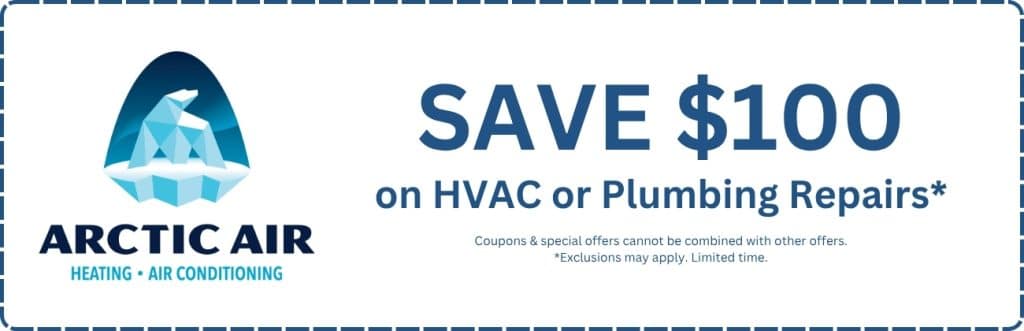 Arctic Air HVAC coupon offering $100 off HVAC or plumbing repairs, limited-time discount on air conditioning repair, furnace repair, and heating services near me. Call us today for help with hvac coupons, hvac repair coupons, ac repair discounts, furnace repair coupons, hvac special offers, hvac service deals, hvac repair near me, ac repair specials near me, plumbing coupons, heating repair discounts, affordable hvac services, hvac repair promotions, hvac maintenance discounts.